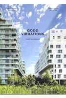 Good Vibrations | Clichy Batignolles: Lot E8 | Manuel Gausa &Florence Raveau | 9781945150876 | Actar Publishers