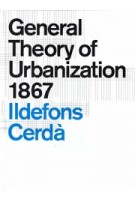 General Theory of Urbanization 1867 | Ildefons Cerdà | 9781945150906