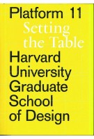 GSD Platform 11: Setting the Table | Harvard University Graduate School of Design | 9781948765107 | Actar