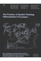 The Practice of Spatial Thinking. Differentiation Processes | Leon Van Schaik, SueAnne Ware, Colin Fudge, Geoffrey London | 9781948765350 | ACTAR