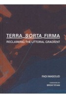 Terra-Sorta-Firma. Reclaiming the Littoral Gradient | Fadi Masoud | 9781948765381 | ACTAR