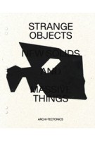 Strange Objects, New Solids and Massive Things | Winka Dubbeldam / Archi-Tectonics | 9781948765701 | ACTAR