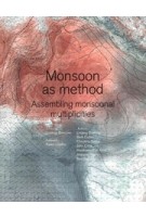 Monsoon as Method. Assembling monsoonal multiplicities | Lindsay Bremner | 9781948765787 | ACTAR