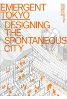 Emergent Tokyo. Designing the Spontaneous City | Jorge Almazán, Joe McReynolds, Studiolab | 9781951541323 | ORO
