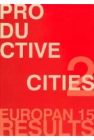 PRODUCTIVE CITIES / 2 | Europan Europe | Europan 15 results | 9782914296328