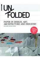 Unfolded. Paper in Design, Art, Architecture and Industry | Petra Schmidt, Nicola Stattmann | 9783034600323