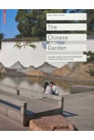 The Chinese Garden. Garden Types For Contemporary Landscape Architecture | Bianca Maria Rinaldi | 9783034602228