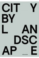 CITY BY LANDSCAPE. The Landscape Architecture of Rainer Schmidt | Thies Schröder | 9783034607971