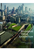 Ecological Urban Architecture. Concepts and Applications of Qualitative Approaches to Sustainability | Thomas Schröpfer | 9783034608008