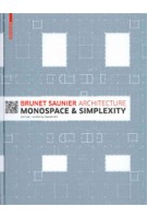 Brunet Saunier Architecture. Monospace and Simplexty | Agence Brunet Saunier Architecture, Pascale Blin | 9783034608169