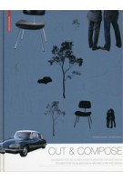 Cut & Compose. Toolbox for Visualizations in Architecture and Design | Thomas Kruppa, Achim Bursch | 9783034608176