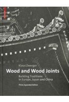 Wood and Wood Joints. Building Traditions of Europe, Japan and China (3rd, revised and enlarged edition) | Klaus Zwerger | 9783035608373 | Birkhäuser