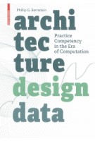 Architecture | Design | Data. Practice Competency in the Era of Computation | Phillip Bernstein | 9783035611885 | Birkhäuser