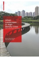 Urban Landscapes in High-Density Cities. Parks, Streetscapes, Ecosystems | Bianca Maria Rinaldi, Puay Yok Tan | 9783035617139 | Birkhäuser