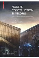 Modern Construction Envelopes. Systems for architectural design and prototyping - third edition |9783035617696 | Andrew Watts | BIRKHÄUSER