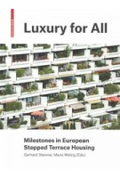 Luxury for All. Milestones in European Stepped Terrace Housing | Gerhard Steixner, Maria Welzig | 9783035618846 | Birkhäuser