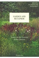 Garden and Metaphor. Essays on the Essence of the Garden | Ana Kučan, Mateja Kurir | 9783035626551 | Birkhäuser