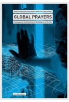 GLOBAL PRAYERS. Contemporary Manifestations of the Religious in the City | metroZones 13 | Jochen Becker, Katrin Klingan, Stephan Lanz, Kathrin Wildner