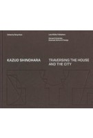 Kazuo Shinohara. Traversing the House and the City | Seng Kuan | 9783037785331 | Lars Müller