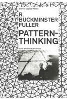 R. Buckminster Fuller Pattern-Thinking | Daniel López-Pérez | 9783037786093 | Lars Müller