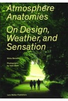 Atmosphere Anatomies. On Design, Weather and Sensation | Silvia Benedito | 9783037786123 | Lars Müller