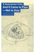 And It Came to Pass – Not to Stay | R. Buckminster Fuller | 9783037786215 | Lars Müller