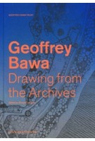 Geoffrey Bawa. Drawing from the Archives | Shayari de Silva | 9783037787052 | Lars Müller