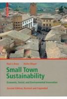 Small Town Sustainability. Economic, Social, and Environmental Innovation - second revised and expanded edition | Paul L. Knox, Heike Mayer | 9783038212515