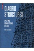 DIAGRID STRUCTURES. Systems, Connections, Details | Terri Meyer Boake | 9783038215646