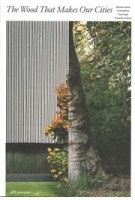 The wood that makes our cities |Michèle Leloup, Cyrille Weiner, Jad Hussein, François Leclercq, Paul Laigle | 9783038602583 | PARK BOOKS