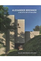 Alexander Brenner. A Holistic Art of Building. Villas and Houses 2015-2022 | Alexander Brenner | 9783038602682 | PARK BOOKS