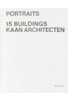 Portraits | 9783038602859 | 15 buildings by kaan architecten | Kees Kaan and Alice Colombo