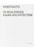 Portraits. 15 buildings by KAAN Architecten | Kees Kaan, Alice Colombo | 9783038602859 | PARK BOOKS