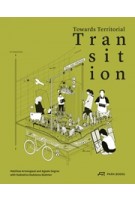 Towards Territorial Transition | Matthias Armengaud, Aglaée Degros, Radostina Radulova-Stahmer | 9783038603054 | PARK BOOKS