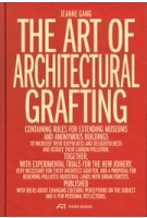 THE ART OF ARCHITECTURAL GRAFTING | Jeanne Gang | PARK BOOKS | 9783038603436