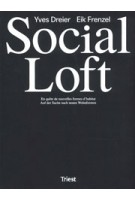 Social Loft. Auf der Suche nach neuen Wohnformen En quête de nouvelles formes d’habitat | Yves Dreier, Eik Frenzel | 9783038630753 | Triest