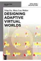Designing Adaptive Virtual Worlds | Ning Gu, Mary Lou Maher | 9783110367652