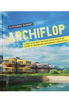 ARCHIFLOP  a guide to the most spectacular failures in the history of modern and contemporary architecture | Alessandro Biamonti | niggli | 9783721209600