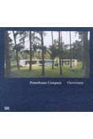 Powerhouse Company. Ouverture - The First Six Years of Powerhouse Company | Charles Bessard, Hans Ibelings, Boris Brorman Jensen, Nanne de Ru | 9783775732703