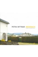 Petra Wittmar – Medebach. Fotografien / photographs 2009-2011 | Petra Wittmar | 9783775735438 | Hatje Cantz