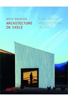 White Mountain. Architecture in Chile - Blanca Montana. Arquitectura en Chile | Miquel Adrià | 9783775736985