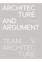 Architecture and Argument. Team V Architecture | Hans Ibelings | 9783775745918 | Hatje Cantz