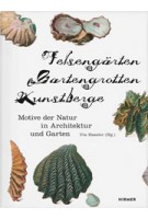 Felsengärten, Gartengrotten, Kunstberge. Motive der Natur in Architektur und Garten | Uta Hassler | 9783777422695