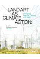 Land Art as Climate Action. Designing the 21st Century City Park Land Art Generator Initiative, Mannheim | 9783777440934 | HIRMER