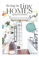 living in tiny HOMES Big Ideas for Small Spaces | Marion Hellweg | PRESTEL | 9783791387611