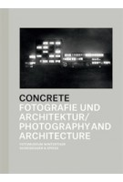 CONCRETE. Fotografie und Architektur - Photography and Architecture | Daniela Janser, Thomas Seelig, Urs Stahel | 9783858813695