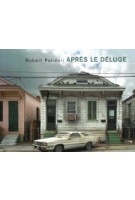 Après le déluge. After the Flood | Robert Polidori | 9783865213457 | Steidl