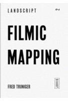 Filmic Mapping. Documentary Film and the Visual Culture of Landscape Architecture. LANDSCRIPT 2 | Christophe Girot, Albert Kirchengast | 9783868592115