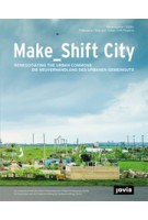 Make_shift City. Renegotiating the Urban Commons | Francesca Ferguson, Urban Drift Projects | 9783868592238