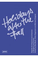 Holidays After The Fall. Seaside Architecture and Urbanism in Bulgaria and Croatia | Michael Zinganel, Elke Beyer, Anke Hagemann | 